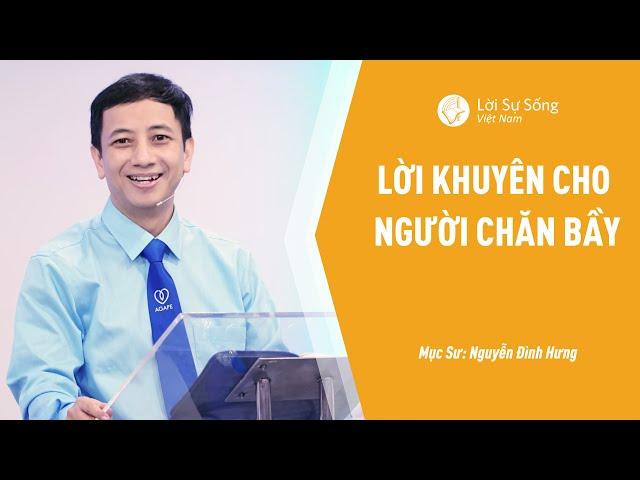 Lời Khuyên Cho Người Chăn Bầy | Mục Sư Nguyễn Đình Hưng | Bài Giảng Chúa Nhật