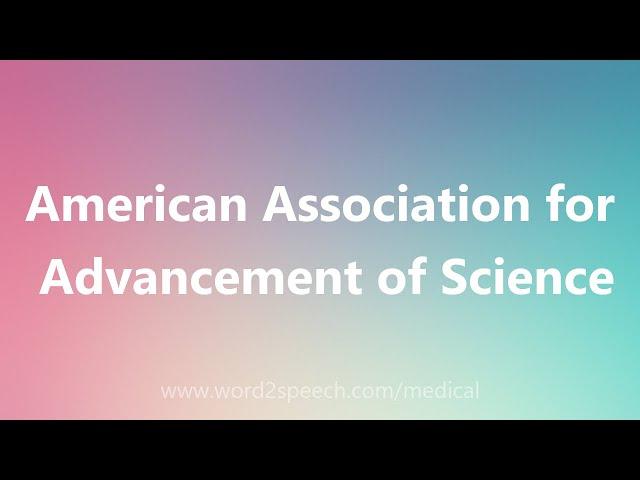 American Association for Advancement of Science - Medical Definition