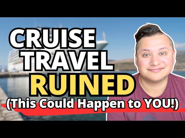 THIS RUINED OUR CRUISE TRIP! (This could happen to YOU!)