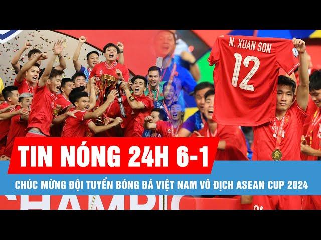 Tin nóng 24H ngày 6-1: Tự hào Việt Nam: Đội tuyển Việt Nam vô địch ASEAN Cup 2024!