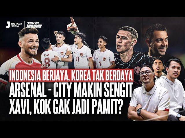 INDONESIA BERJAYA KOREA TAK BERDAYA, ARSENAL-CITY MAKIN SENGIT XAVI GAK JADI PAMIT | Tekel Bebas #57