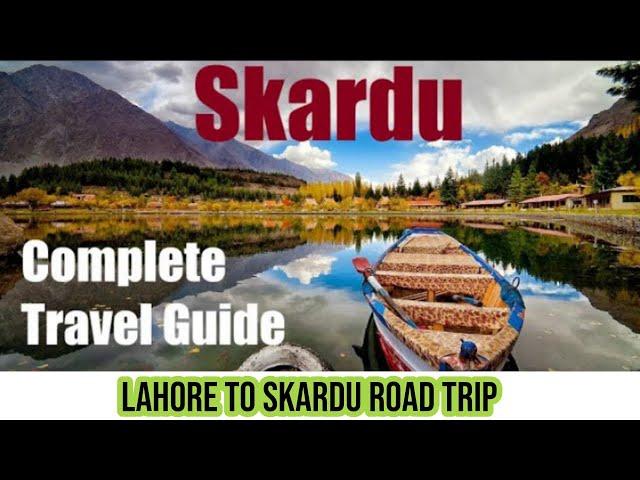 Lahore to Skardu Road Trip 2022 | Complete travel Guide