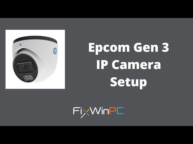 Epcom Gen 3 IP Camera Setup using IP Tools from Epcom and Web Browser