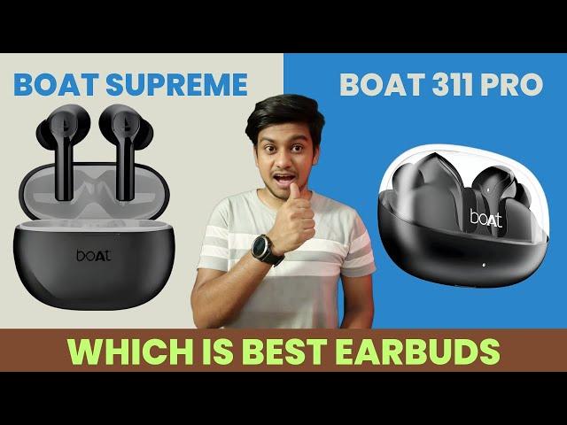 Which is best earbuds | Boat airdopes 311 pro vs supreme