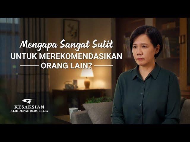 Kesaksian Rohani - Mengapa Sangat Sulit untuk Merekomendasikan Orang Lain?