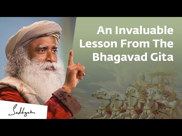 An Invaluable Lesson From The Bhagavad Gita For Your Life | Sadhguru