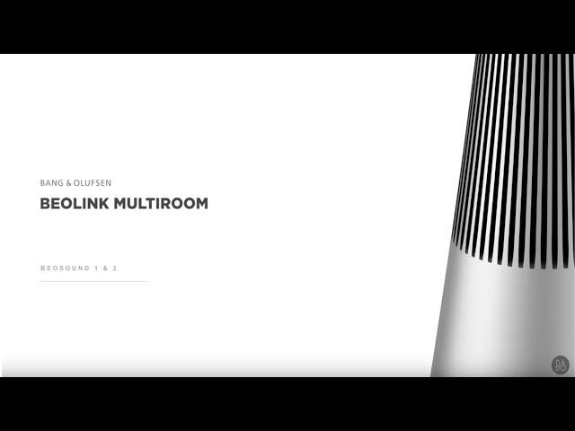 Beosound 1 & 2: BeoLink Multiroom