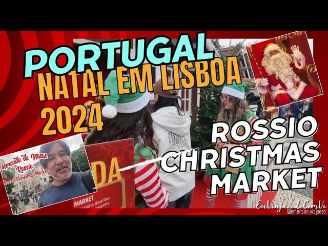 Rossio Christmas Market / Mercado de Natal do Rossio em Lisboa - Natal 2024