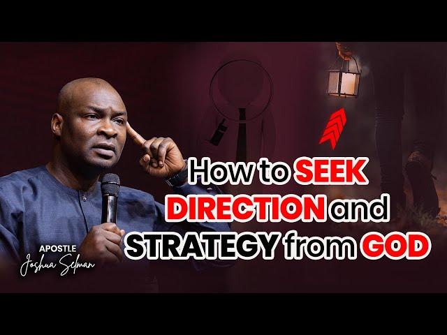 How To Seek Direction & Strategy From God | Apostle Joshua Selman