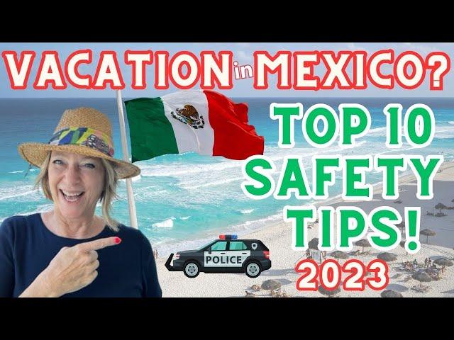 Top Safety Tips for a Mexico Vacation (2023)