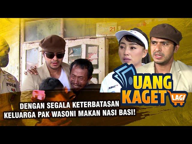 Dengan Segala Keterbatasan Keluarga Pak Wasoni Rela Makan Nasi Basi! - UANG KAGET LAGI EPS 221