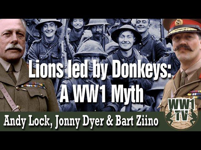 Lions Led by Donkeys: A WW1 Myth