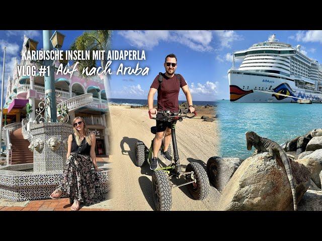 Karibische Inseln mit AIDAperla 2023 - Vlog #1: Anreise, Seetag & Aruba