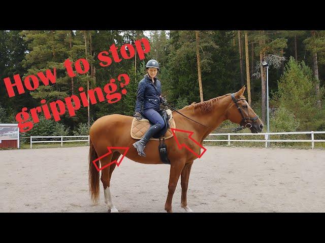 How to stop gripping with your legs when horse riding? (Dressage seat, dressage position)