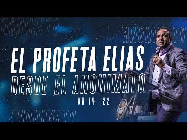 El Profeta Elías -  Del Anonimato | Pastor Juan Carlos Harrigan | Domingo Agosto, 14 2022