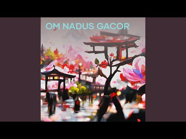 Om Nadus Gacor