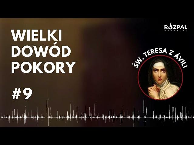 [#9] Wielki dowód pokory - Święte Słowa - św. Teresa z Avili