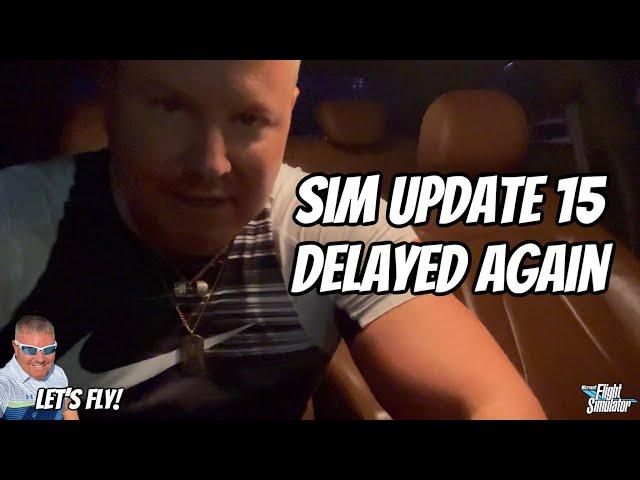 Sim Update 15 Delay | AGAIN | My Thoughts | Microsoft Flight Simulator Xbox | MSFS2020