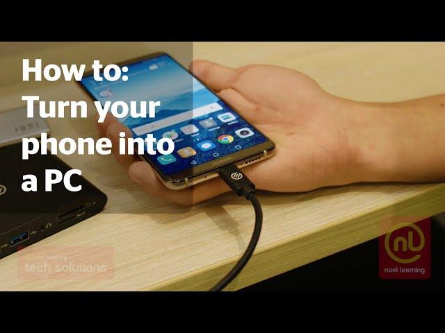 How to turn your phone into a PC - Noel Leeming