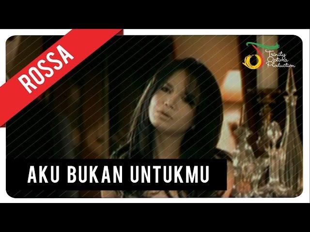 Rossa - Aku Bukan Untukmu | Official Music Video