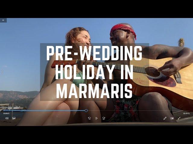 Pre-Wedding Holiday in Marmaris, Turkey!