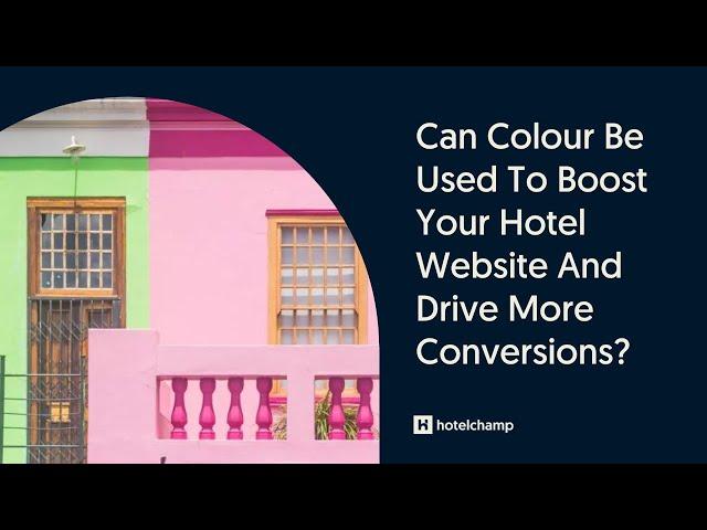 Can You Use Colour To Boost Your Hotel Website And Drive More Conversions? | Hotelchamp