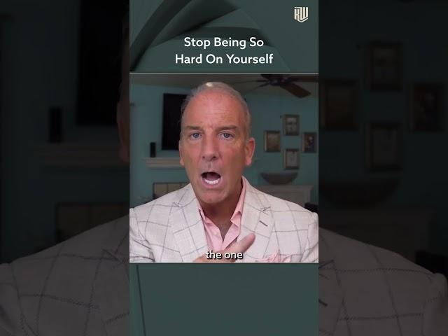 Stop Being So Hard on Yourself