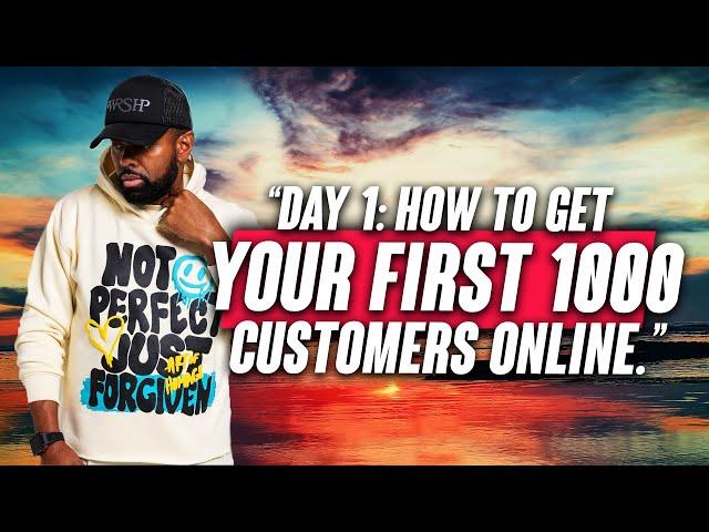 Day 1: How To Get Your First 1,000 Customers Online