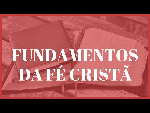 Fundamentos da Fé Cristã