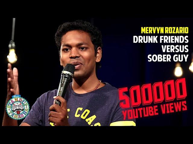 Drunk friends Vs Sober guy | Stand-up comedy by Mervyn Rozz