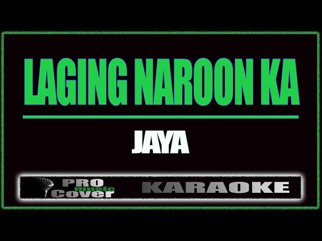 Laging naroon ka - JAYA (KARAOKE)