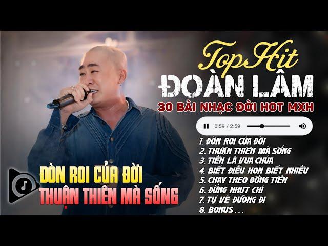 Đòn Roi Của Đời - "TRACK HOT" | LK ĐOÀN LÂM NHẠC ĐỜI HAY NHẤT HOT TIKTOK 2024 TRIỆU VIEW