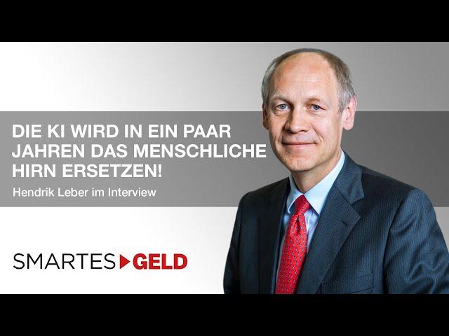 Top-Experte Dr. Hendrik Leber: KI wird in ein paar Jahren das menschliche Hirn ersetzen!