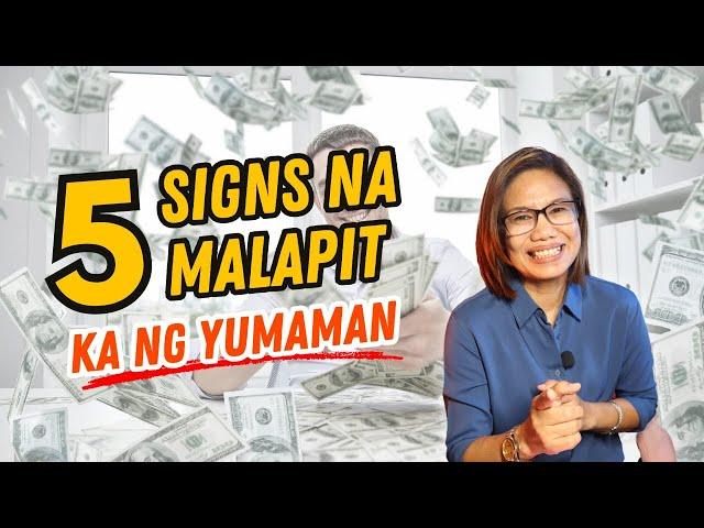 5 SIGNS NA MALAPIT KA NG YUMAMAN.