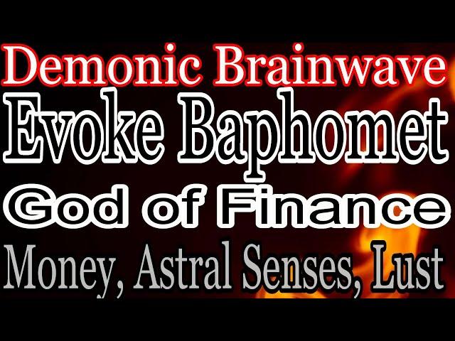 Warning:  Black Magic vibration will turn you into a cash Demon! Baphomet, Lord of Finance. Psionic