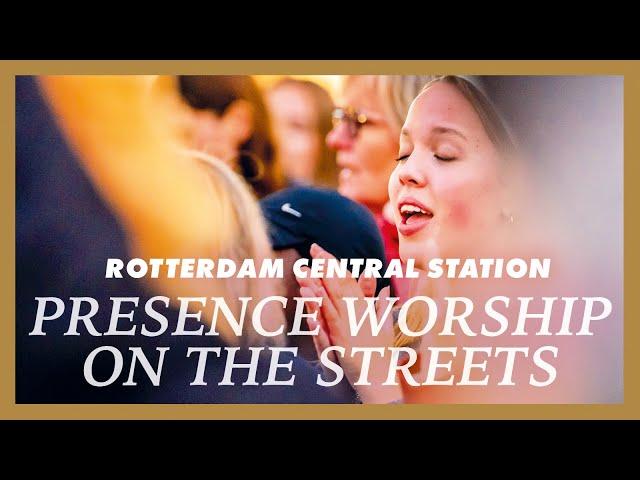 NEW Live Presence Worship on the Streets - Livestream from Rotterdam Central, Netherlands