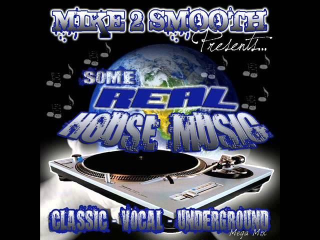Some Real House Music - Dj Mike 2 Smooth