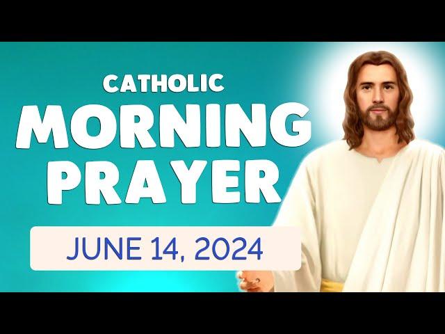 Catholic MORNING PRAYER TODAY  Friday June 14, 2024 Prayers