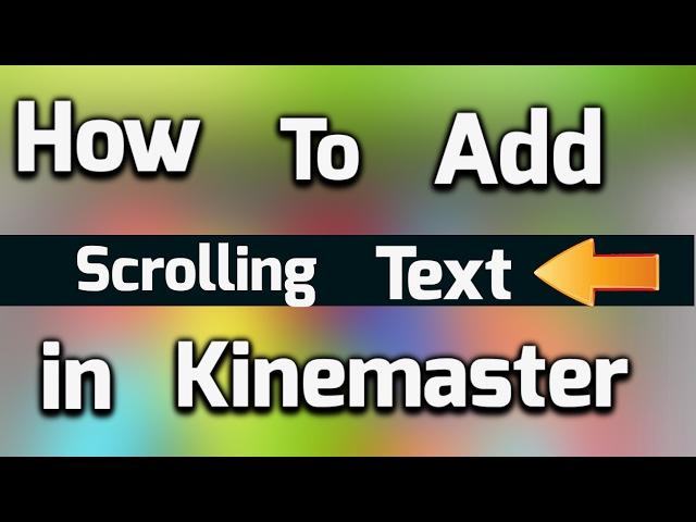 How To Add Scrolling Or Moving Text In Kinemaster From Android [Updated]