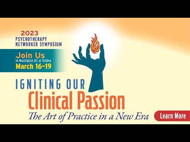 Ignite Your Clinical Passion at the 46th Annual Psychotherapy Networker Symposium