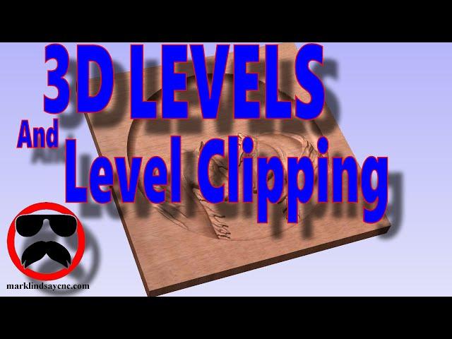 3D Levels and Level Clipping in Vectric VCarve and Aspire