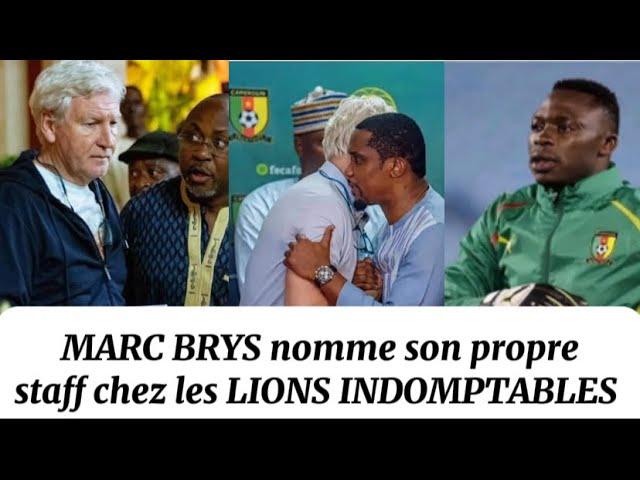 Marc Brys nomme son propre staff à la tête des lions indomptables; samuel Eto’o reste sur sa …