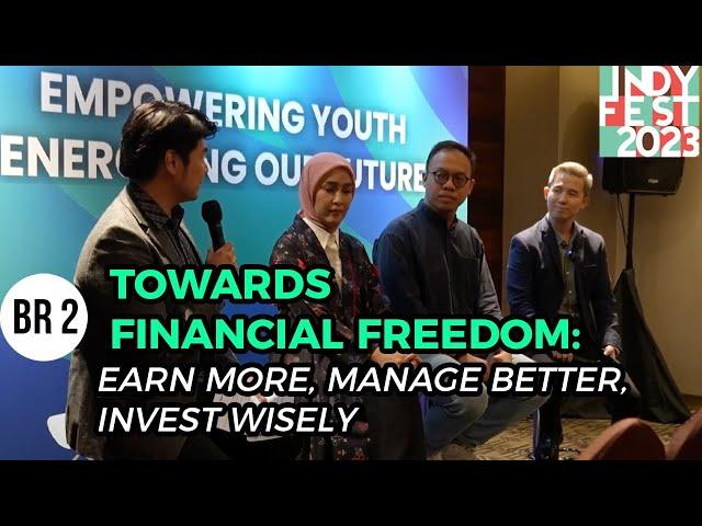 Towards Financial Freedom: Earn More, Manage Better, Invest Wisely -BR 2 #INDYFEST2023