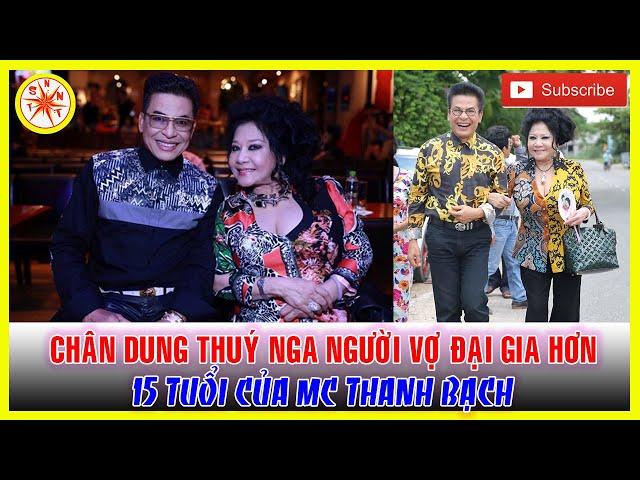 Chân Dung Thuý Nga Người Vợ Đại Gia Hơn 15 Tuổi Của MC Thanh Bạch