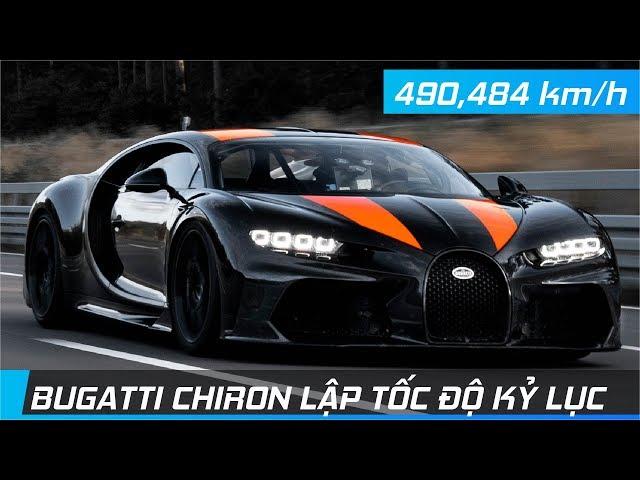 Bugatti Chiron lập TỐC ĐỘ KỶ LỤC 490 km/h | Ông hoàng tốc độ mới của thế giới xe | XE24h