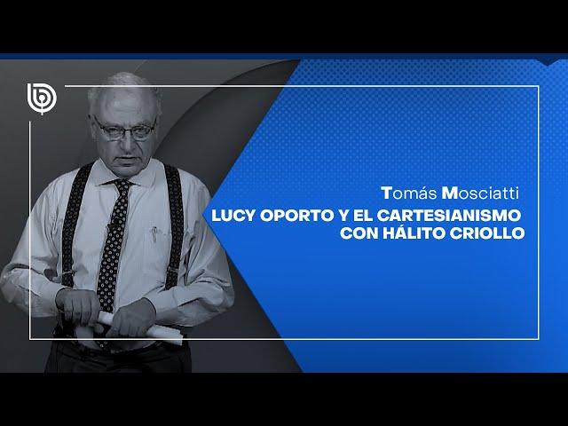 Lucy Oporto y el cartesianismo con hálito criollo