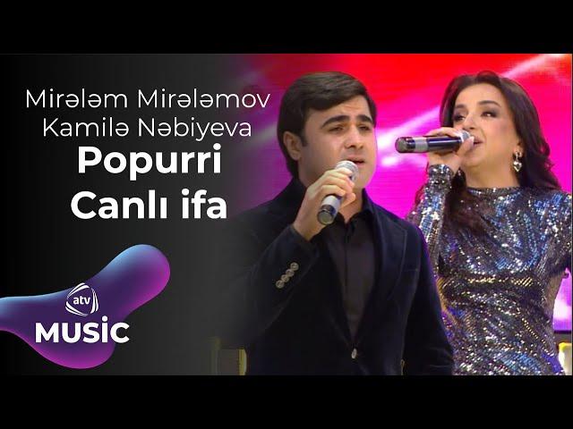 Mirələm Mirələmov & Kamilə Nəbiyeva – Popurri  Canlı ifa