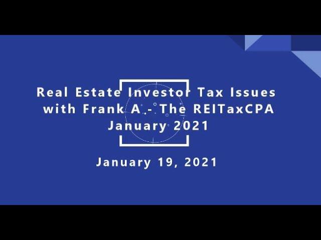 Real Estate Investor Tax Issues with Frank A   REITaxCPA   January 2021 - 7 of 7