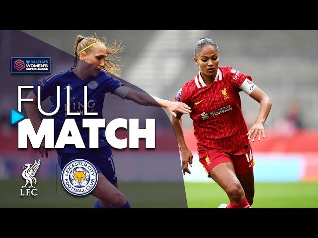 Full Match: Liverpool v Leicester City | Barclays WSL 2024-25