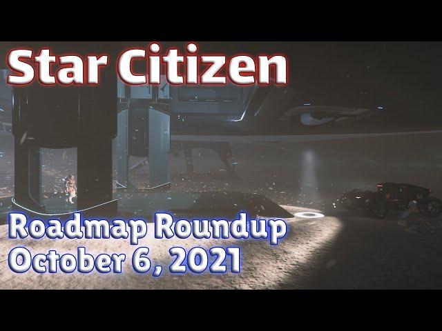 Star Citizen - Roadmap Roundup - October 6, 2021